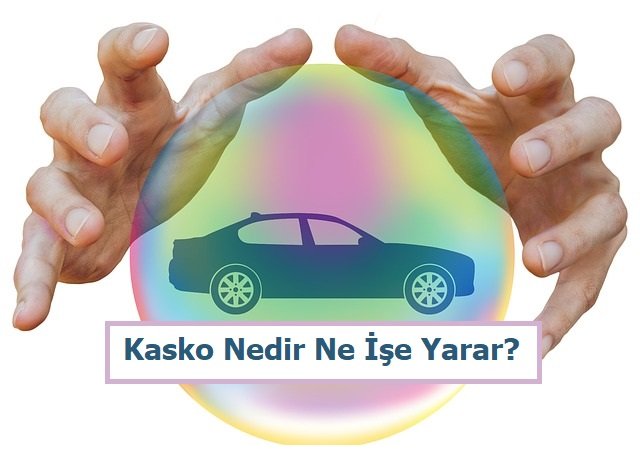 Kasko Sigortası Nedir?