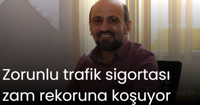 Zorunlu trafik sigortası zam rekoruna koşuyor